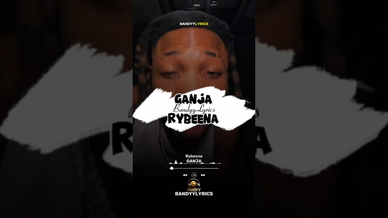 Rybeena - Ganja 🎧🔥🎶 