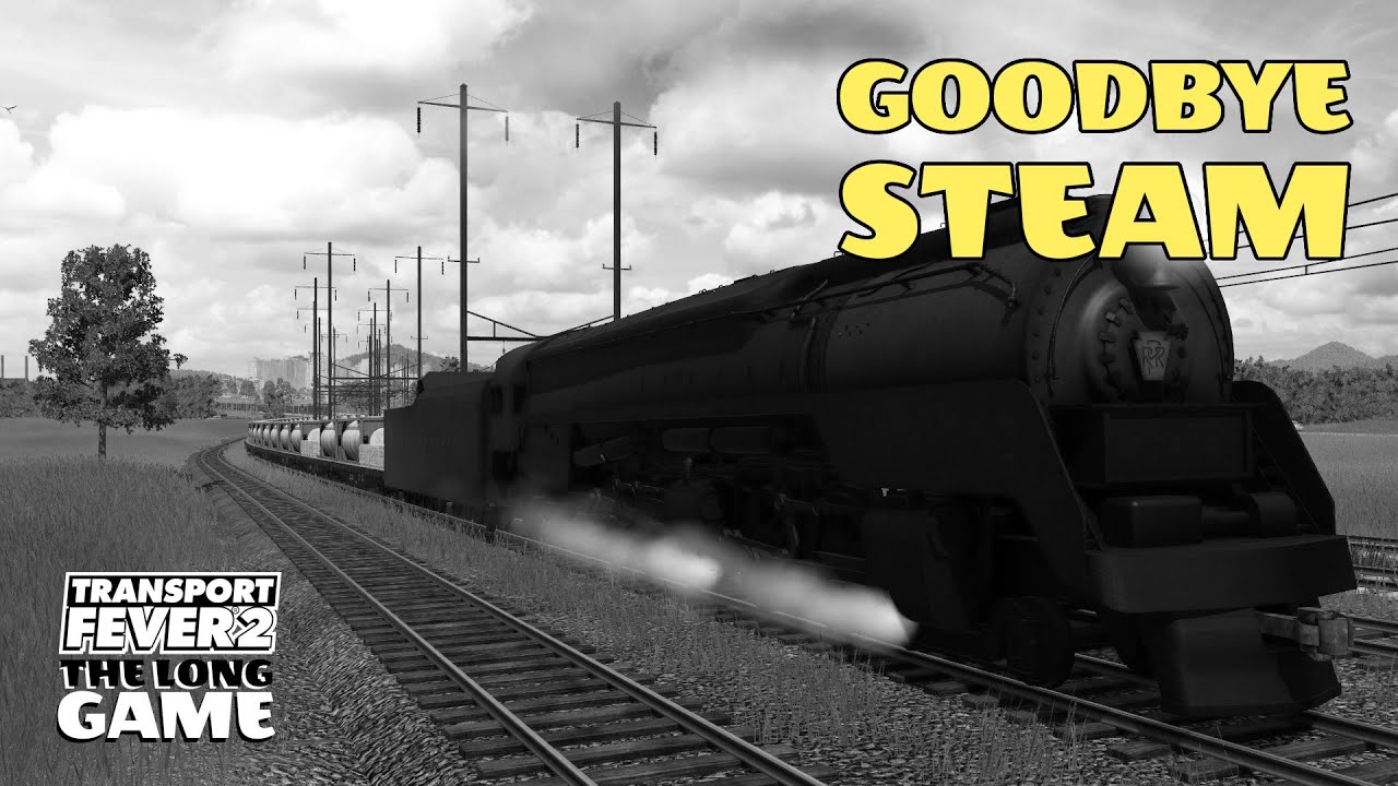 Goodbye Steam! | Transport Fever 2 American Trains | The Long Game Ep ...