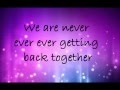Taylor Swift-We Are Never Ever Getting Back Together Lyrics