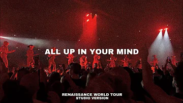 Beyoncé - All Up In Your Mind - Renaissance World Tour (Studio Version)