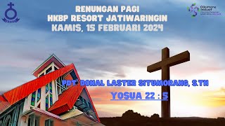 Renungan Pagi HKBP Resort Jatiwaringin Damai di Dalam Tuhan - Kamis, 15 Februari 2024