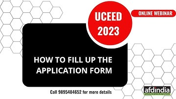 How to Fill UCEED 2023 Application Form | Step-by-Step Guide & Important Details