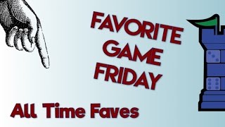 Favorite Game Fridays: Favorite Game of All Time