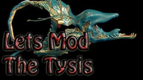 Warframe - Lets Mod The Tysis