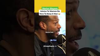 Marlon Wayans Advice To Women On How To Keep A Man