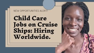 Child Care Jobs on Cruise Ships Hiring Worldwide | Very Minimal Requirements