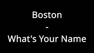 Boston - What’s Your Name (Lyrics)