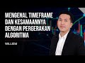 XM - Mengenal Timeframe dan Kesamaannya dengan Pergerakan Algoritma