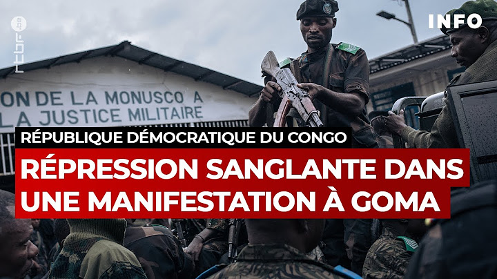 RDC : répression sanglante lors d’une manifestation contre l'ONU à Goma - RTBF Info