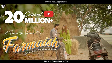 Farmaish (Official Video) | Parmish Verma | Laddi Chahal