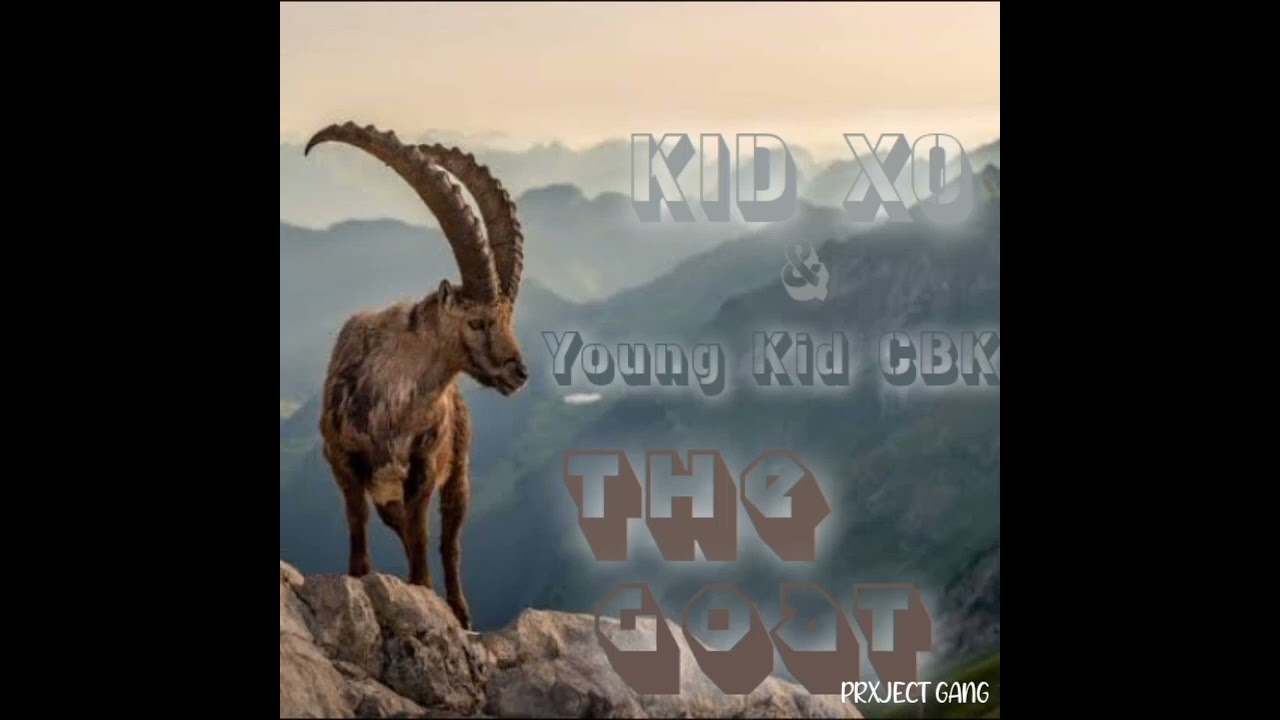 The Goat - Kidxo & Young Kid CBK