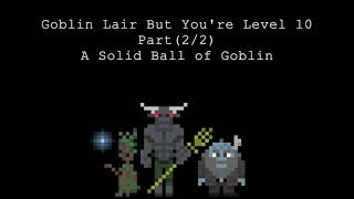 A Tightly-Packed Ball of Goblins - Goblin Lair One-Shot (2/2)