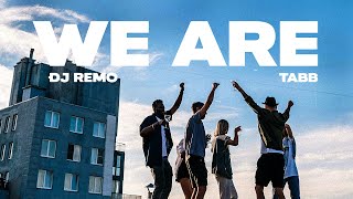 We Are (Official Music Video) By Dj Remo Ft. Tabb