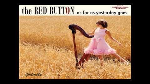 The Red Button -  She Grows Where She