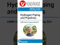 12_ASME B31.12 Hydrogen Piping and Pipelines, Short posts series