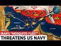 Why Iran’s “MOSQUITO FLEET” Is a Nightmare for the US Navy? | Decoding US Navy