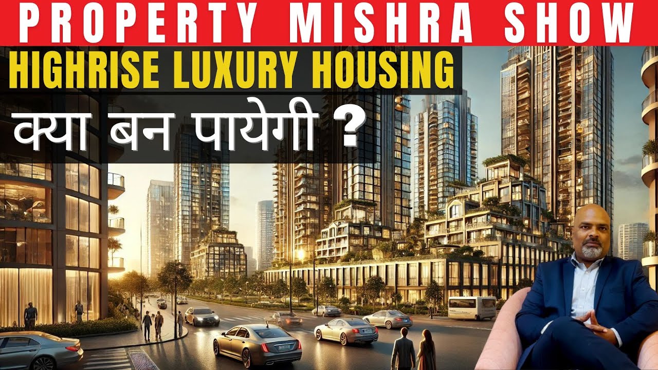 Highrise Luxury Housing क्या बन पायेगी? | Property Mishra Show - YouTube