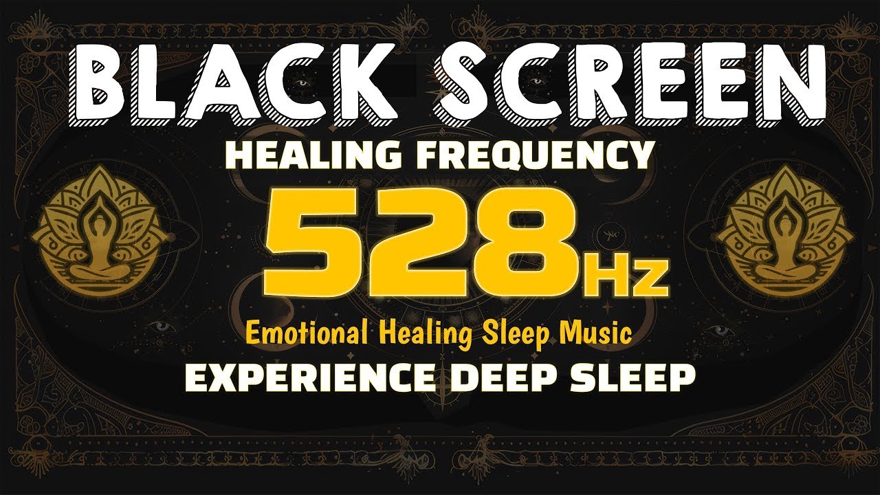 Experience Deep Sleep with 528 Hz Healing Frequency 🌙 Emotional Healing ...