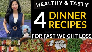 4 Dinner Recipes For Weight Loss | Healthy Dinner Ideas | Weight Loss Dinner Recipes - Fat to Fab