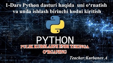 1-Dars Python dasturi haqida  uni o‘rnatish va unda ishlash birinchi kodni kiritish