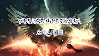 VOYAGE×BRESKVICA  - ANDJELE Tekst/Lyrics