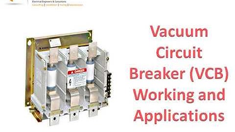 Vacuum Circuit Breaker (VCB) Working and Applications | Uses Of VCB