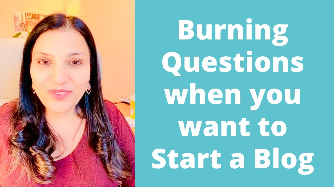 Burning Questions when you Want to Start a Blog