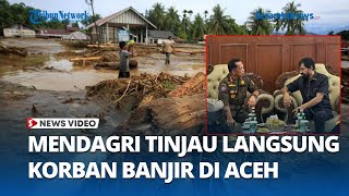 Mendagri Tito Karnavian Tinjau Langsung Korban Banjir di Aceh, Salurkan Bantuan Logistik