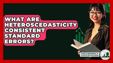 What Are Heteroscedasticity Consistent Standard Errors? - The Friendly Statistician