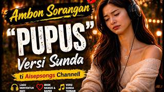 Ambon Sorangan “PUPUS” Versi Sunda | Bikin Nangis & Nyentuh Banget 😢