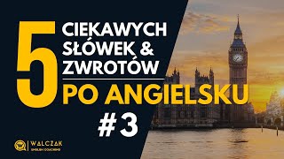 5 CIEKAWYCH SŁÓWEK & ZWROTÓW PO ANGIELSKU [#3]