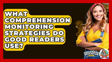 What Comprehension Monitoring Strategies Do Good Readers Use? - Childhood Education Zone