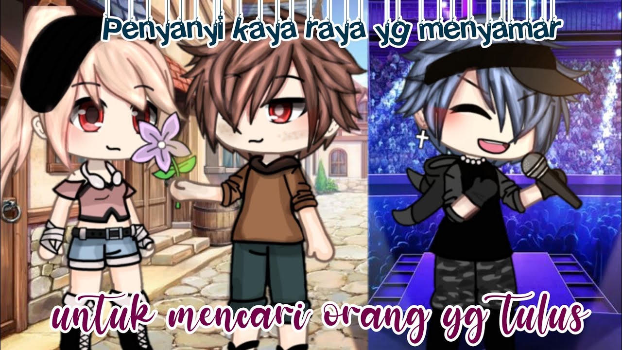 Penyanyi kaya raya yg menyamar untuk mencari orang yg tulus | Gacha life indonesia | glmm indonesia