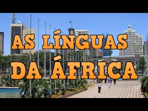 As Línguas da África - Tudo sobre as Línguas Africanas (Linguística)