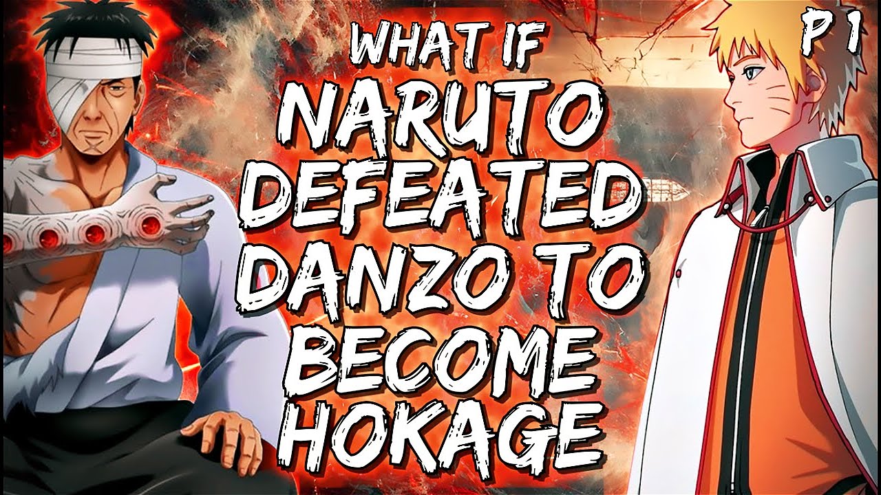 What If Naruto defeated Danzo To Become Hokage Part 1