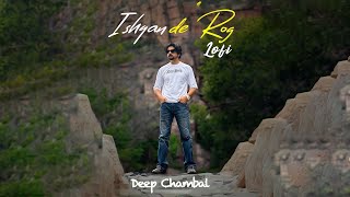 Ishqan De Rog Lo-Fi (Slowed+Reverb) Deep Chambal  | Latest Punjabi Songs 2023