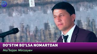 Mo'llajon Mirzayev - Do'stim bo'lsa nomartdan | Муллажон Мирзаев - Дустим булса номартдан