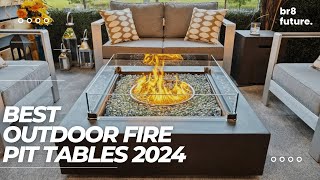 Best Outdoor Fire Pit Tables 2024  Ultimate Guide to Choosing the Perfect Fire Pit Table!