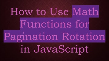 How to Use Math Functions for Pagination Rotation in JavaScript