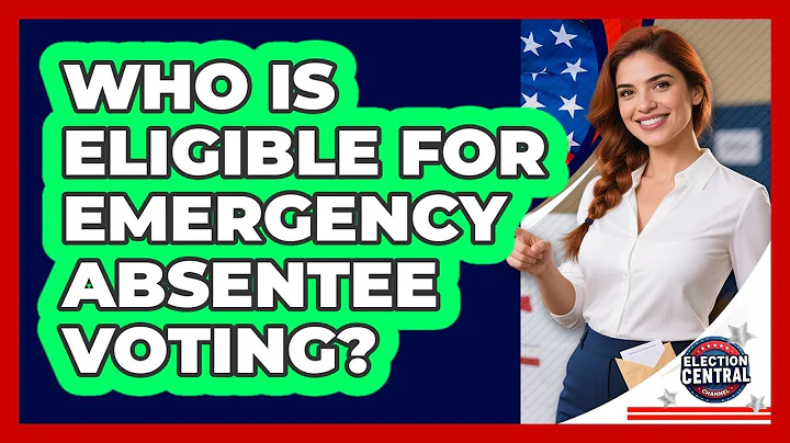 Who Is Eligible For Emergency Absentee Voting?