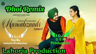 Nawabzaadi Joban Dhandra Dhol Remix Ft Dj Taj Lahoria Production New Punjabi Song 2022