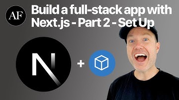 Build a Full-Stack web app with Next.js - Part 2 Set Up