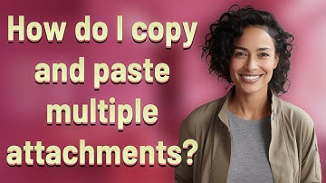 How do I copy and paste multiple attachments?