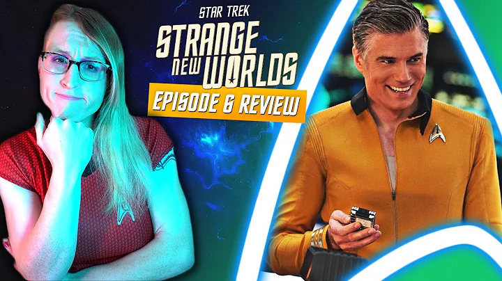 Star Trek Strange New Worlds Ep 6 "Lift Us Where S...