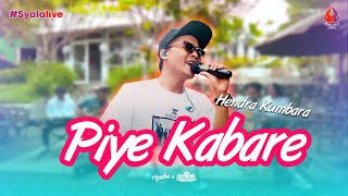 PIYE KABARE - HENDRA KUMBARA (Official Live Music) #SyalaLive