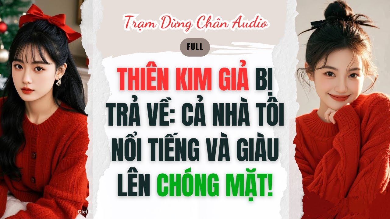 [FULL] | Thiên Kim Giả Bị Trả Về: Cả Nhà Tôi Nổi Tiếng và Giàu Lên Chóng Mặt! |Trạm Dừng Chân #audio