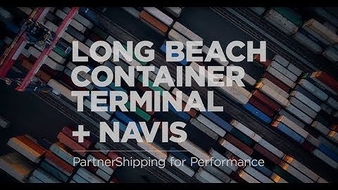 Long Beach Container Terminal + Navis: Leading the Industry in Innovation