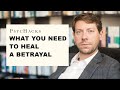 What You Need To HEAL A BETRAYAL Do Not Attempt The Process Without These Two Things What You Need To HEAL A BETRAYAL Do Not Attempt The Process Without These Two Things