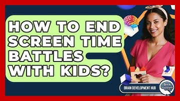 How To End Screen Time Battles With Kids? - Brain Development Hub