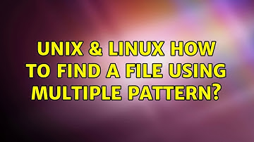 Unix & Linux: How to find a file using multiple pattern? (3 Solutions!!)